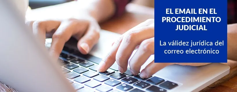El Email en el proceso judicial | MM Soluciones Legales